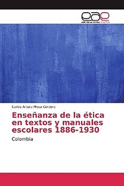 Enseñanza de la ética en textos y manuales escolares 1886-1930
