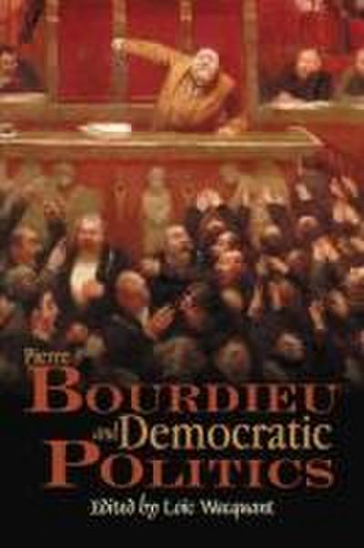 Pierre Bourdieu and Democratic Politics