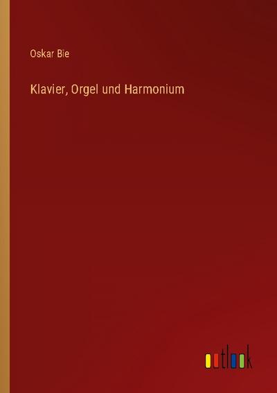 Klavier, Orgel und Harmonium