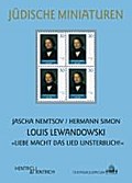 Louis Lewandowski: ?Liebe macht das Lied unsterblich!? (Jüdische Miniaturen)