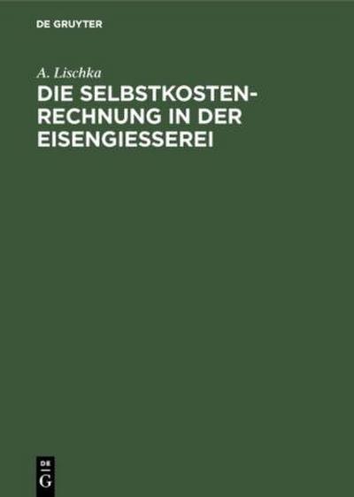 Die Selbstkostenrechnung in der Eisengiesserei