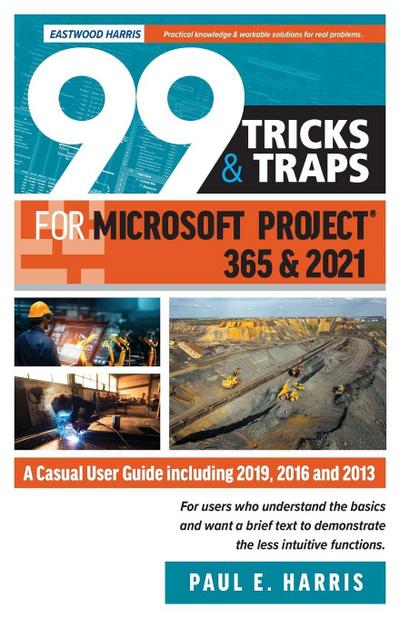 99 Tricks and Traps for Microsoft Project 365 and 2021