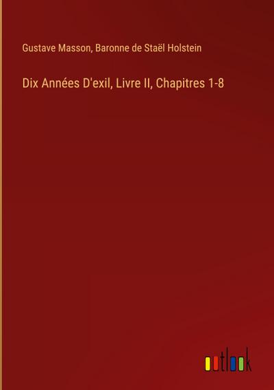 Dix Années D’exil, Livre II, Chapitres 1-8