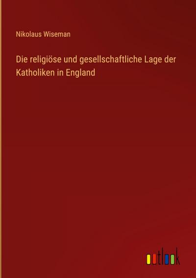 Die religiöse und gesellschaftliche Lage der Katholiken in England