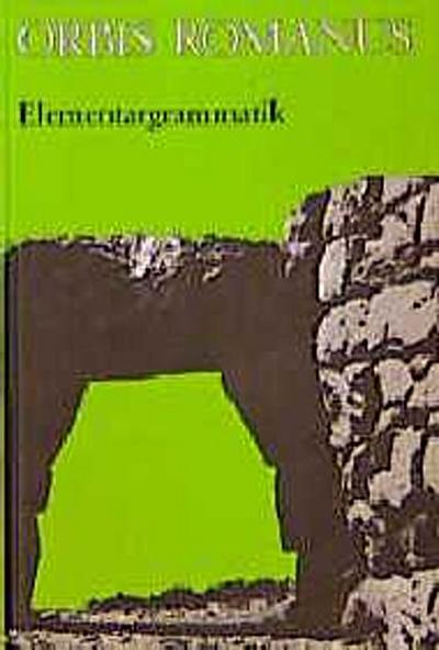 Orbis Romanus. Lateinische Elementargrammatik