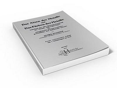 Das Ätzen der Metalle und das Färben der Metalle