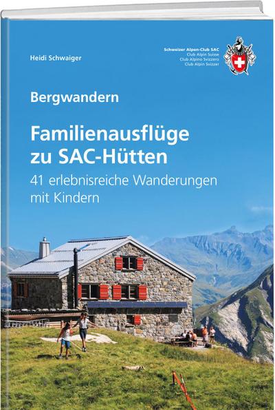 Familienausflüge zu SAC-Hütten