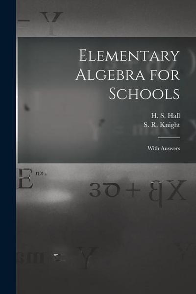 Elementary Algebra for Schools [microform]: With Answers
