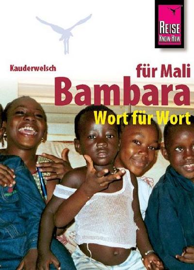 Kauderwelsch Sprachführer Bambara für Mali. Wort für Wort 