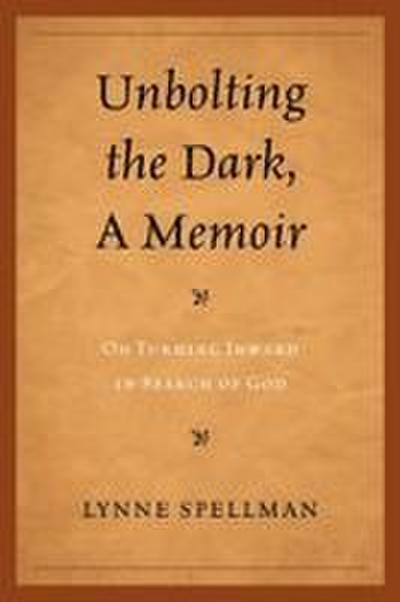 Unbolting the Dark, A Memoir