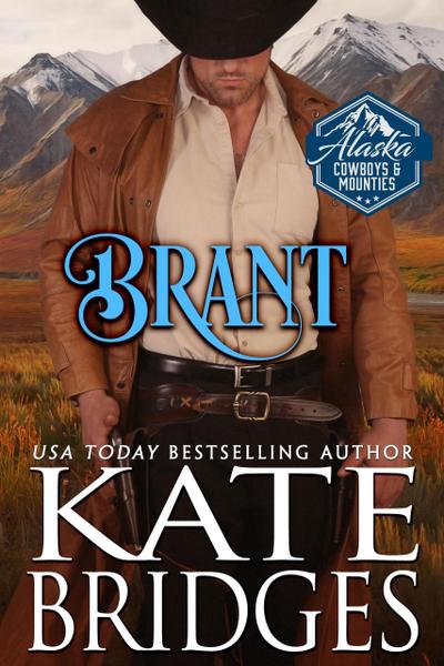 Brant (Alaska Cowboys and Mounties, #6)
