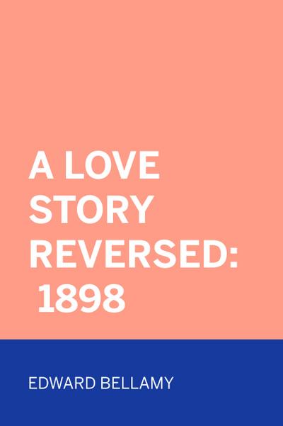 A Love Story Reversed: 1898