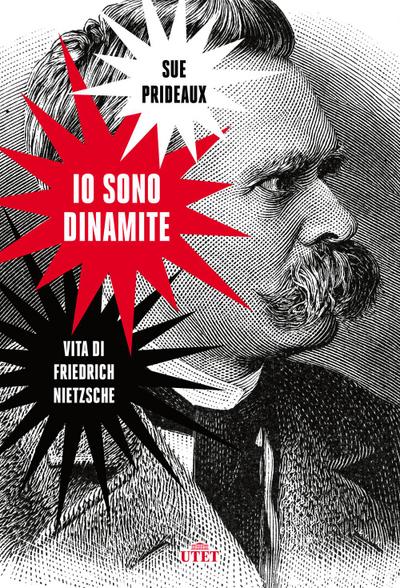 Prideaux, S: Io sono dinamite. Vita di Friedrich Nietzsche