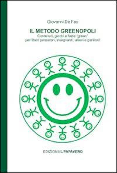 Il metodo Greenopoli. Contenuti, giochi e fiabe ’green’ per liberi pensatori, insegnanti, allievi e genitori