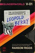 Sunderworld V-01 - The Extraordinary Disappointments of Leopold Berry