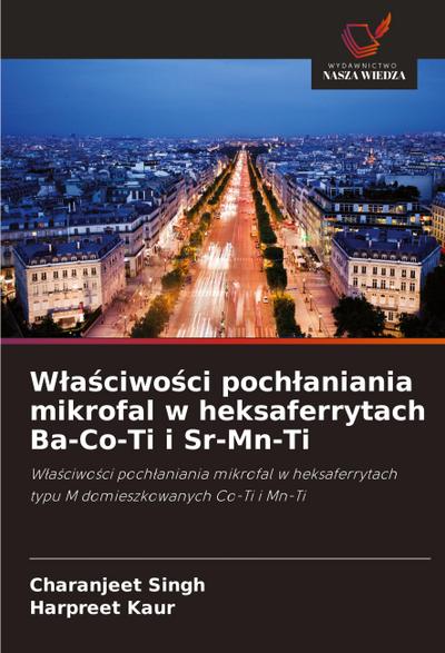 W¿a¿ciwo¿ci poch¿aniania mikrofal w heksaferrytach Ba-Co-Ti i Sr-Mn-Ti