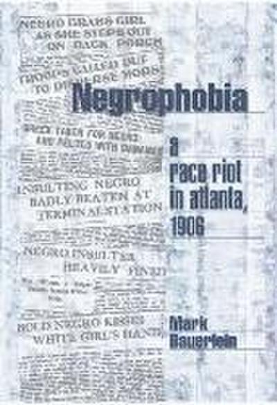 Negrophobia: A Race Riot in Atlanta, 1906