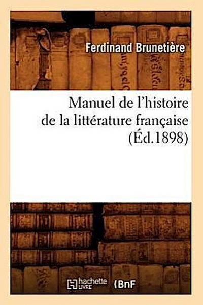 Manuel de l’Histoire de la Littérature Française (Éd.1898)