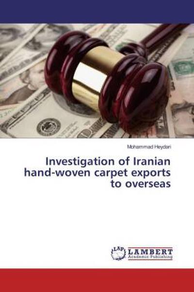 Investigation of Iranian hand-woven carpet exports to overseas