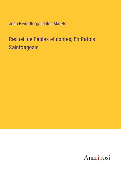 Recueil de Fables et contes; En Patois Saintongeais