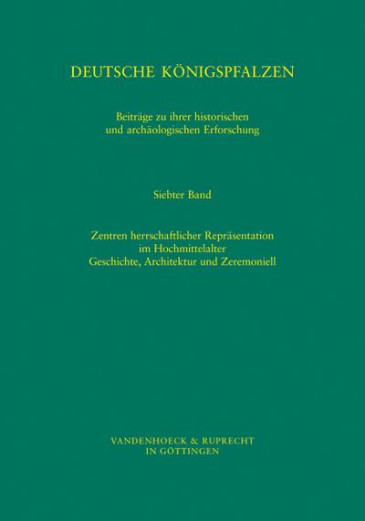 Deutsche Königspfalzen. Beiträge zu ihrer historischen und archäologischen Erforschung. Bd.7