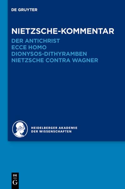 Kommentar zu Nietzsches "Der Antichrist", "Ecce homo", "Dionysos-Dithyramben" und "Nietzsche contra Wagner"