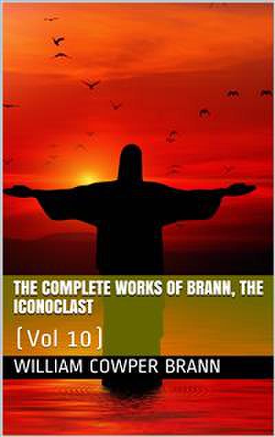 The Complete Works of Brann, the Iconoclast — Volume 10