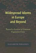 Widespread Idioms in Europe and Beyond: Toward a Lexicon of Common Figurative Units (International Folkloristics)