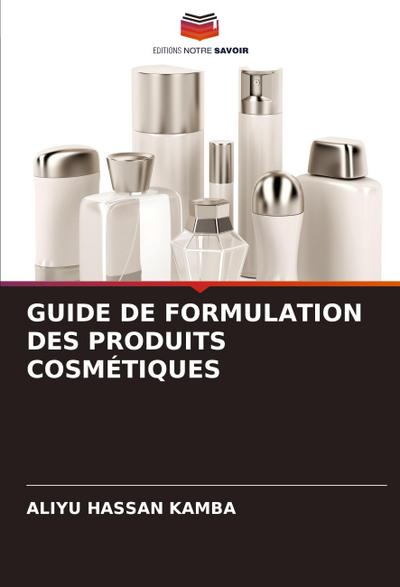 GUIDE DE FORMULATION DES PRODUITS COSMÉTIQUES
