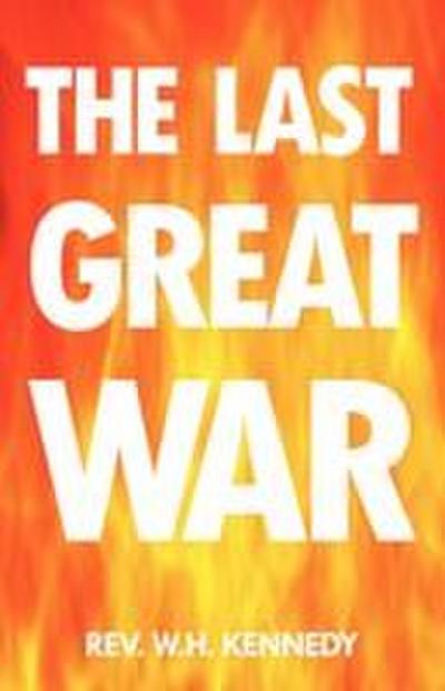 The Last Great War - Rev W. H. Kennedy