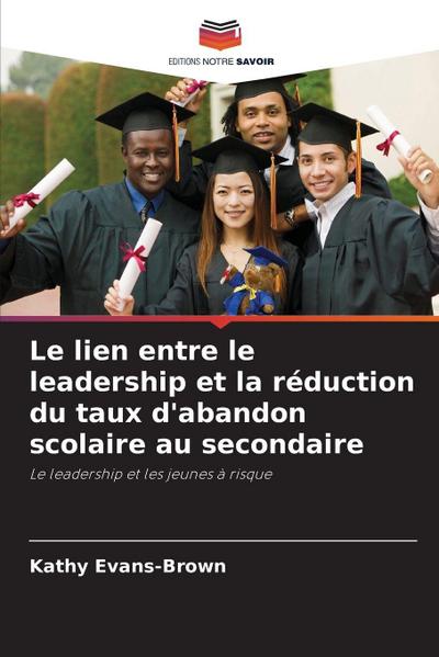 Le lien entre le leadership et la réduction du taux d’abandon scolaire au secondaire