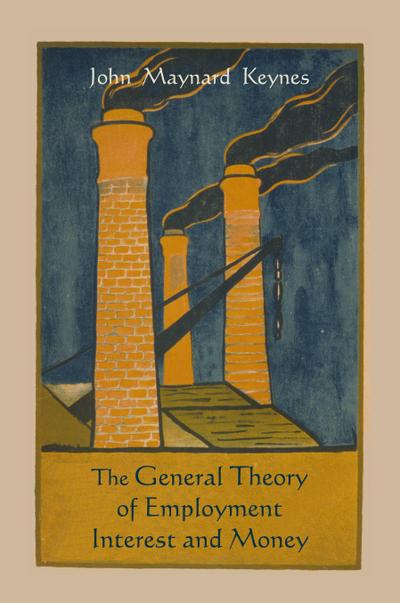 The General Theory of Employment Interest and Money