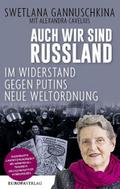 Auch wir sind Russland: Im Widerstand gegen Putins neue Weltordnung – Aktualisierte Neuauflage mit einem Vorwort der Autorinnen