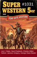 Super Western 5er Band 1031 - Fünf gute Western