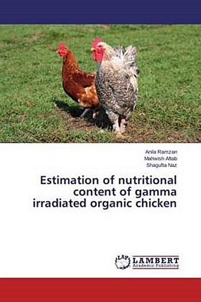 Estimation of nutritional content of gamma irradiated organic chicken