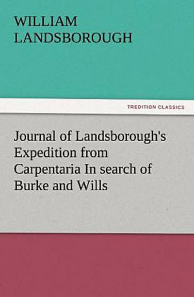 Journal of Landsborough’s Expedition from Carpentaria In search of Burke and Wills