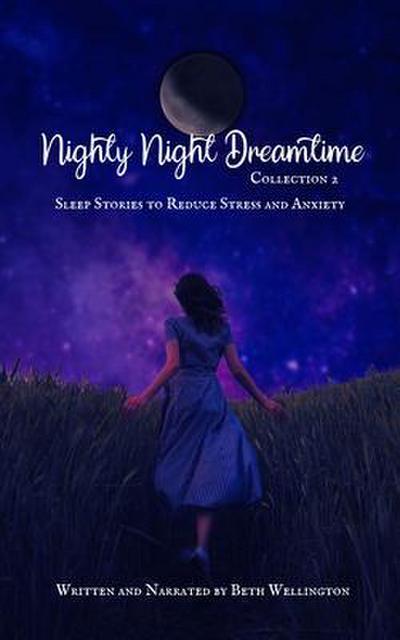 Nighty Night Dreamtime Collection 2, Sleep Stories to Reduce Stress and Anxiety