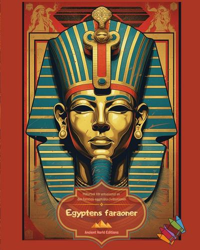 Egyptens faraoner - Målarbok för entusiaster av den forntida egyptiska civilisationen