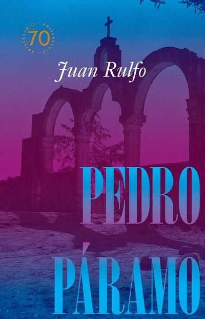Pedro Páramo: Edición Conmemorativa 70 Años