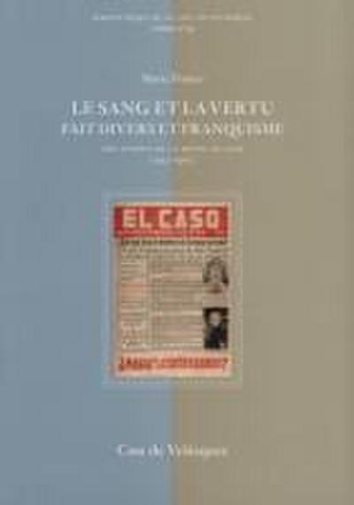 Le sang et la vertu : fait divers et franquisme : dix années de la revue El Caso (1952-1962)