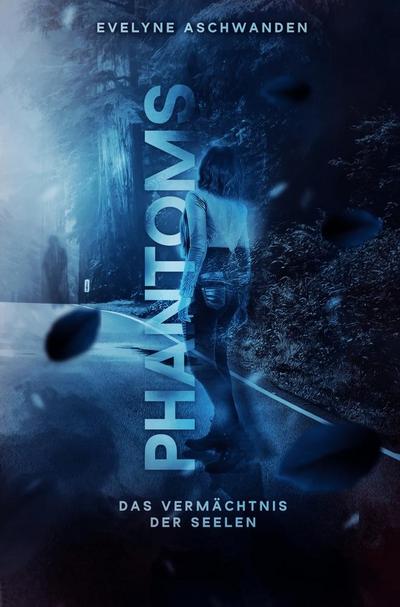 Aschwanden, E: PHANTOMS - Das Vermächtnis der Seelen