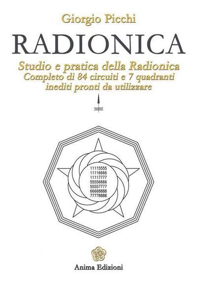 Radionica. Studio e pratica della radionica. Completo di 84 circuiti e 7 quadranti inediti pronti da utilizzare