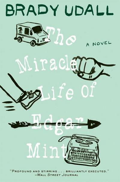 The Miracle Life of Edgar Mint: A Novel