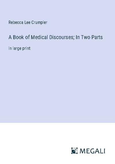 A Book of Medical Discourses; In Two Parts