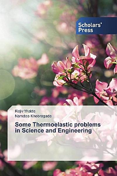 Some Thermoelastic problems in Science and Engineering