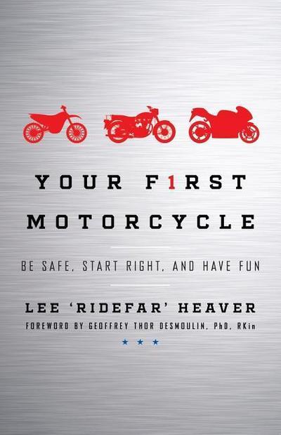 Your First Motorcycle: Be Safe, Start Right, and Have Fun