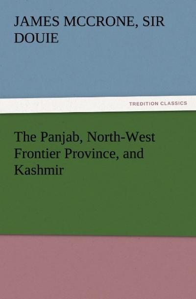 The Panjab, North-West Frontier Province, and Kashmir