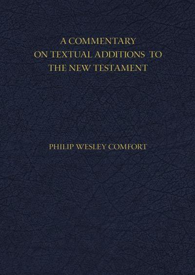 A Commentary on Textual Additions to the New Testament