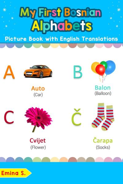 My First Bosnian Alphabets Picture Book with English Translations (Teach & Learn Basic Bosnian words for Children, #1)