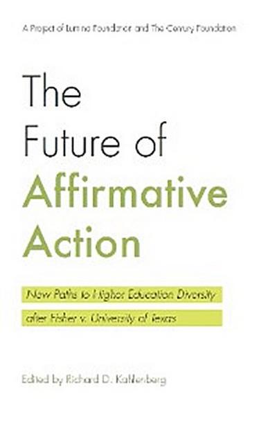 The Future of Affirmative Action (eBook, EPUB) - Richard D. Kahlenberg